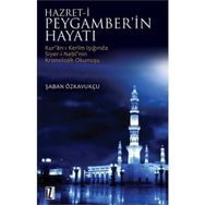 HZ. PEYGAMBER'IN HAYATI KUR'AN-I KERIM'IN IŞIĞINDA SIYER-I NEBI'NIN KRONOLOJIK OKUNUŞU - ŞABAN ÖZKAVUKÇU