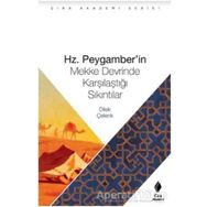Hz. Peygamberin Mekke Devrinde Karşılaştığı Sıkıntılar - Dilek Çelenk