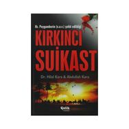 HZ. PEYGAMBERIN (S.A.V.) ŞEHIT EDILDIĞI KIRKINCI SUIKAST - ABDULLAH KARA;HILAL KARA