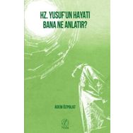 Hz. Yusuf`un Hayatı Bana Ne Anlatır? Nida Yayıncılık