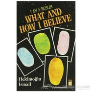 I AM MUSLIM WHAT AND HOW I BELIEVE - HEKIMOĞLU İSMAIL