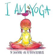 I Am Yoga - Susan Verde
