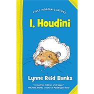 I, HOUDINI (FIRST MODERN CLASSICS) - LYNNE REID BANKS
