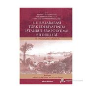 I. ULUSLARARASI TÜRK EDEBIYATINDA İSTANBUL SEMPOZYUMU BILDIRILERI (3-5 NISAN 2008) - GENEL