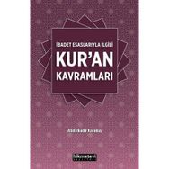İbadet Esaslarıyla İlgili Kur'an Kavramları - Abdulkadir Karakuş