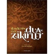 İbadetin Özü Dua ve Zikirler - Mustafa Kadıoğlu