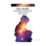 İbn Arabi Dönüşü Olmayan Yolculuk - Claude Addas