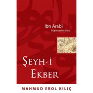 İBN ARABI DÜŞÜNCESİNE GİRİŞ ŞEYH-I EKBER - MAHMUD EROL KILIÇ