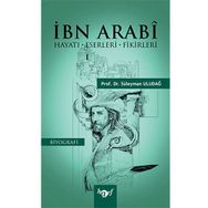 İbn Arabi: Hayatı - Eserleri - Fikirleri - Süleyman Uludağ