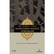İbn Arabiye Göre İbadetlerin Manevi Yorumları - M. Mustafa Çakmaklıoğlu