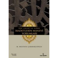 İBN ARABÎYE GÖRE İBADETLERİN MANEVÎ YORUMLARI - M. MUSTAFA ÇAKMAKLIOĞLU