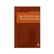 İBN-I TEYMIYYENIN KUR'AN ANLAYIŞI - ENVER ARPA