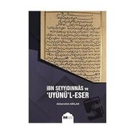 İbn Seyyidinnas ve Uyunül-Eser - Abdurrahim Arslan