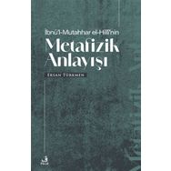 İbnül Mutahhar El Hillinin Metafizik Anlayışı Fecr Yayınları