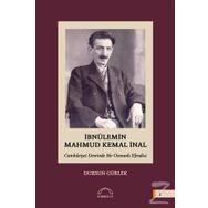 İbnülemin Mahmud Kemal İnal - Cumhuriyet Devrinde Bir Osmanlı Efendisi - Dursun Gürlek