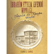 İBRAHİM ETHEM EFENDI KONAĞI YÜZYILLIK BIR KONAĞIN HIKAYESI - CANKIZ ŞANAL