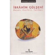 İbrahim Gülşeni Hayatı, Eserleri, Tarikatı - Himmet Konur