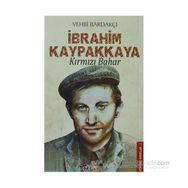 İBRAHİM KAYPAKKAYA KIRMIZI BAHAR - VEHBI BARDAKÇI