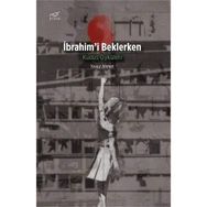 İbrahim'i Beklerken / Yavuz Ahmet