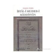 İBTAL-I MEZHEB-I MADDIYYUN MATERYALIST ÖĞRETININ İPTALI - İSMAIL FERID