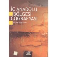 İÇ ANADOLU BÖLGESİ COĞRAFYASI - HAKKI YAZICI