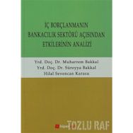 İÇ BORÇLANMANIN BANKACILIK SEKTÖRÜ AÇISINDAN ETKILERININ ANALIZI - SÜREYYA BAKKAL;MUHARREM BAKKAL;HILAL SEVENCAN KARASU