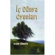 İÇ DÜNYA OYUNLARI - YEŞİM TÜRKÖZ
