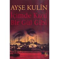 İÇİMDE KIZIL BIR GÜL GIBI - AYŞE KULIN