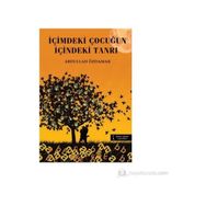 İÇIMDEKI ÇOCUĞUN İÇINDEKI TANRI - ABDULLAH ÖZDAMAR