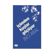 İÇIMDEN KUŞLAR GÖÇÜYOR - GENEL
