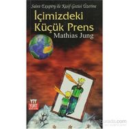 İÇİMİZDEKİ KÜÇÜK PRENS - MATHIAS JUNG