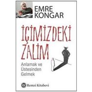 İÇİMİZDEKİ ZALIM ANLAMAK VE ÜSTESİNDEN GELMEK - EMRE KONGAR