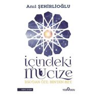 İçindeki Mucize - Anıl Şehirlioğlu