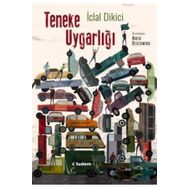 İclal Dikici - Teneke Uygarlığı