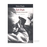 İÇLİ DIŞLI YAZILAR, SÖYLEŞİLER, SORUŞTURMALAR - METIN ELOĞLU