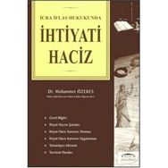 İCRA İFLAS HUKUKUNDA İHTİYATİ HACIZ - MUHAMMET ÖZEKES