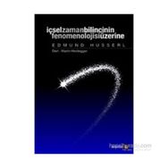 İçsel Zaman Bilincinin Fenomenolojisi Üzerine - Edmund Husserl