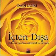 İÇTEN DIŞA DAHA İYİ YAŞAMAK, ÖĞRENMEK VE SEVMEK - DADI JANKI