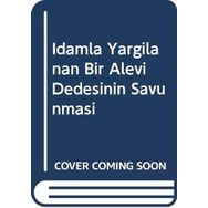 İdamla Yargılanan Bir Alevi Dedesinin Savunması - Cemal Şener