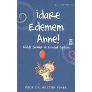 İDARE EDEMEM ANNE! AILEDE ŞÜKÜR VE KANAAT EĞİTİMİ - HÜSEYİN PEKER