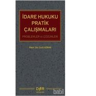 İdare Hukuku Pratik Çalışmaları - Ülkü Azrak