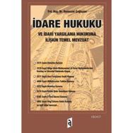 İDARE HUKUKU VE İDARİ YARGILAMA HUKUKUNA İLİŞKİN TEMEL MEVZUAT - RAMAZAN ÇAĞLAYAN