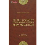 İdare-i Osmaniye Zamanında Yetişen Kırım Müellifleri - bursali mehmet tahir
