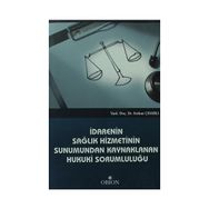 İDARENIN SAĞLIK HIZMETININ SUNUMUNDAN KAYNAKLANAN HUKUKI SORUMLULUĞU - SERKAN ÇINARLI