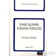 İdari İşlemin İcrailik Özelliği - Dilşat Yılmaz