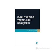 İdari Yargıda Tarafların Değişmesi - Ahmet Ziya Çalışkan