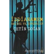 İDDİANAMEM BALYOZ VE GERÇEKLER - ÇETİN DOĞAN