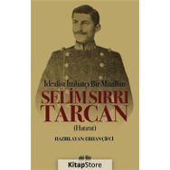 İdealist ittihatçı Bir Muallim - Selim Sırrı Tarcan