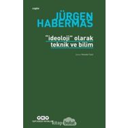 İDEOLOJİ OLARAK TEKNIK VE BILIM - JÜRGEN HABERMAS