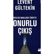 İdeolojik Mahalleden Türkiye’ye Onurlu Çıkış - Levent Gültekin